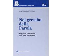 Nel grembo della parola. Leggere la Bibbia con san Bernardo