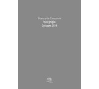 Nel grigio. Collages 2016. Ediz. a colori