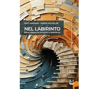 Nel labirinto. Breve viaggio tra emozioni e letteratura. Nuova ediz.