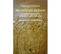 Nel latifondo siciliano. La violenta tasformazione del feudo Polizzello 19...