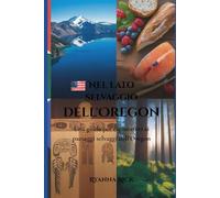 Nel lato selvaggio dell'Oregon: Una guida per esploratori ai paesaggi selvaggi dell'Oregon