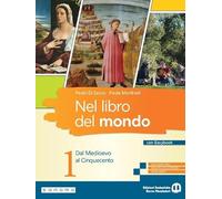 Nel libro del mondo. Con Easybook. Per le Scuole superiori. Con e-book. Con espansione online. Dal Medioevo al Cinquecento (Vol. 1)