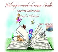 Nel magico mondo di Nonna Amelia. Favole e filastrocche. Con CD-Audio