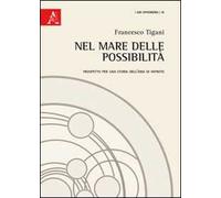 Nel mare delle possibilità. Prospetto per una storia dell'idea di infinito