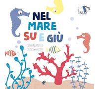 Nel mare su e giù. Ediz. a colori