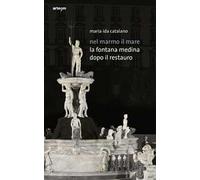 Nel marmo il mare. La fontana Medina dopo il restauro