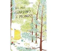 Nel mio giardino il mondo. Ediz. a colori