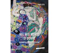 Nel mio mondo di donne. Ricordi di una professione