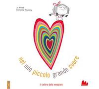 Nel mio piccolo grande cuore. Ediz. a colori