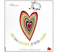 Nel mio piccolo grande cuore. Ediz. illustrata