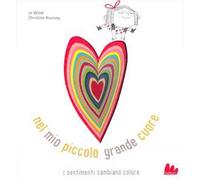 Nel mio piccolo grande cuore. Ediz. illustrata