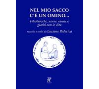Nel mio sacco c'è un omino... Filastrocche, ninne nanne e giochi con le dita
