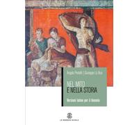 Nel mito e nella storia. Versioni latine. Per il biennio dei Licei