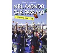 Nel mondo che faremo. I giovani e la fede