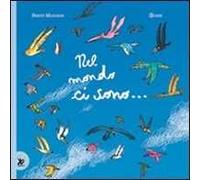 Nel mondo ci sono. Ediz. illustrata