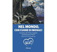 Nel mondo, con il cuore di monaci. Catechesi del primo capitolo del monastero Wi-Fi