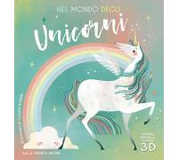 Nel mondo degli unicorni. Ediz. a colori