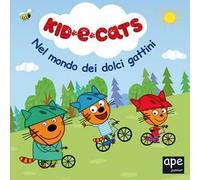 Nel mondo dei dolci gattini. Kid-E-Cats. Ediz. a colori
