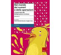 Nel mondo dei numeri e delle operazioni. I numeri oltre 100. Moltiplicazione e divisione (Vol. 3) -La copertina puo variare!