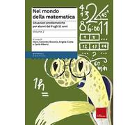 Nel mondo della matematica. Vol. 2: Situazioni problematiche per alunni dai 9 agli 11 anni