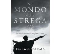 Nel mondo della strega. Un incantesimo di trasformazione