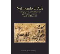 Libri Nel Mondo Di Ade. Ideologie, Spazi E Rituali Funerari Per L'eterno Banchet