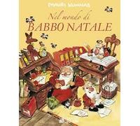 Nel mondo di Babbo Natale. Ediz. a colori