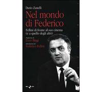 Nel mondo di Federico. Fellini di fronte al suo cinema (e a quello degli altri)