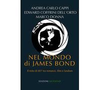 Nel mondo di James Bond. Il mito di 007 tra romanzi, film e fandom