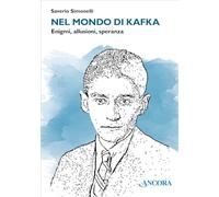 Libri Saverio Simonelli - Nel Mondo Di Kafka. Enigmi, Allusioni, Speranza