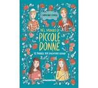 Nel mondo di «Piccole donne». 12 parole per diventare grandi. Ediz. illustrata