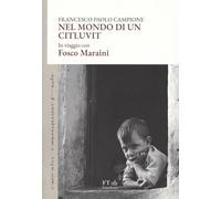 Nel mondo di un citluvit. In viaggio con Fosco Maraini