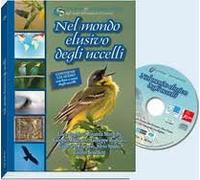 Nel mondo elusivo degli uccelli. Con CD-ROM