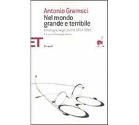 Nel mondo grande e terribile. Antologia degli scritti 1914-1935