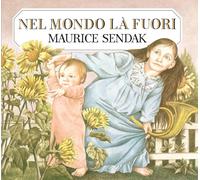 Nel mondo la fuori. Ediz. illustrata [Hardcover] Sendak, Maurice and Topi, Lisa