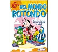 Nel mondo rotondo. Ediz. illustrata
