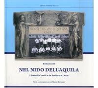 Nel nido dell'aquila. I fratelli Corelli e la Podistica Lazio
