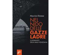 Nel nido delle gazze ladre. Il romanzo della mala veneziana