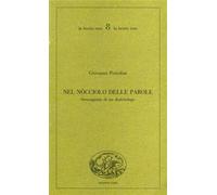Nel nocciolo delle parole. Stravaganze di un dialettologo.