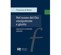 Nel nome del Dio onnipotente e giusto. Appunti per una filosofia della fede