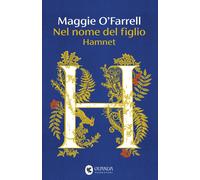 Nel nome del figlio. Hamnet - O'Farrell Maggie