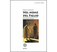 Nel nome del figlio. Le verità taciute sull'uomo che cambiò il mondo