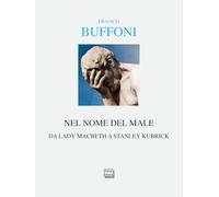 Nel nome del male. Da Lady Macbeth a Stanley Kubrik