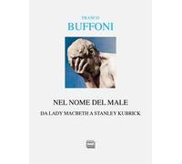 Nel nome del male. Da Lady Macbeth a Stanley Kubrik