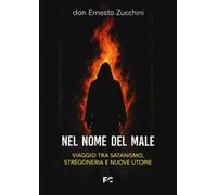 Nel nome del male. Viaggio tra satanismo, stregoneria e nuove utopie