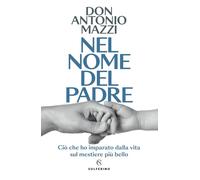 NEL NOME DEL PADRE - MAZZI ANTONIO - Solferino