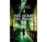 Nel nome del padre - Ansevini Andrea, Fischer Alexandra