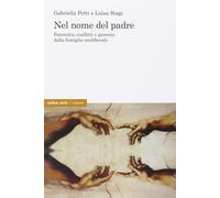 Nel nome del padre. Incursione nei territori della paternità di Gabriella Petti