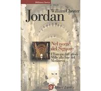 Nel nome del Signore. L'Europa dall'anno Mille alla fine del Medioevo