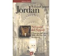 Nel nome del Signore. L'Europa dall'anno Mille alla fine del Medioevo - Ch...